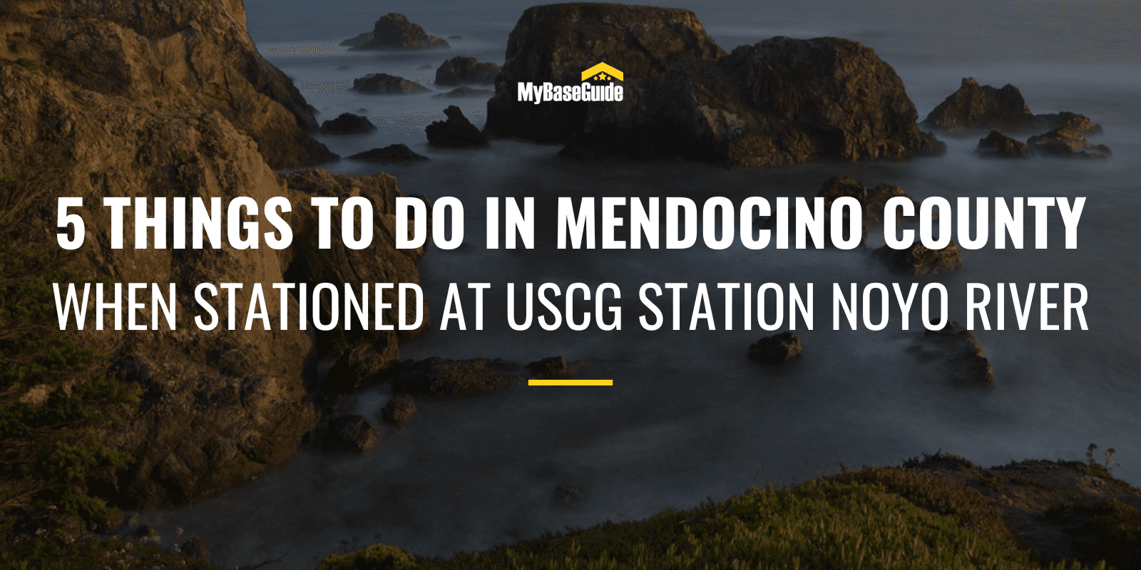 5 Things To Do In Mendocino County When Stationed At USCG Station Noyo River